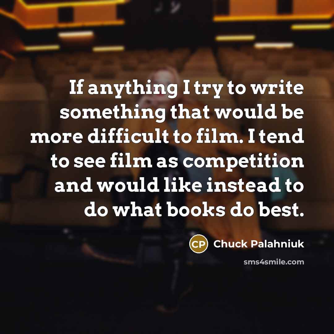 “If anything I try to write something that would be…” quote by Chuck Palahniuk