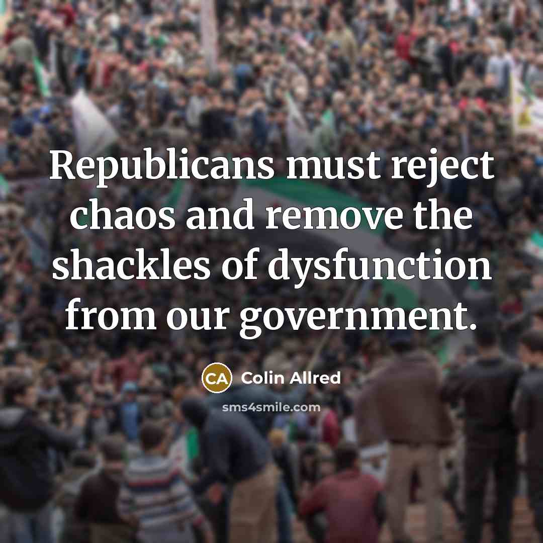 “Republicans must reject chaos and remove the shackles of dysfunction…” quote by Colin Allred