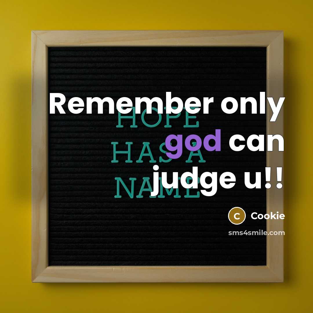 “Remember only god can judge u!!…” quote by Cookie