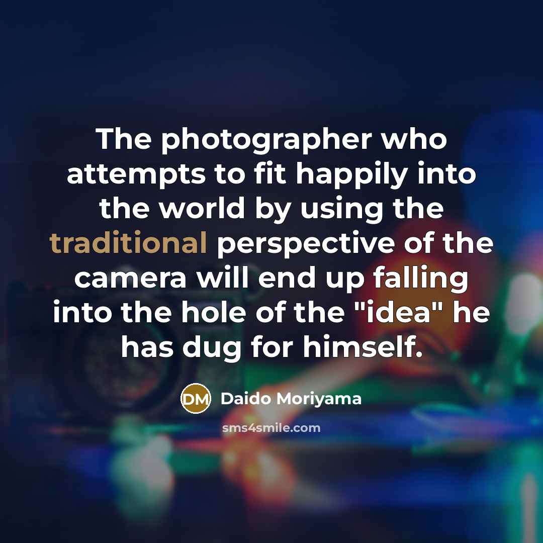 “The photographer who attempts to fit happily into the world…” quote by Daido Moriyama