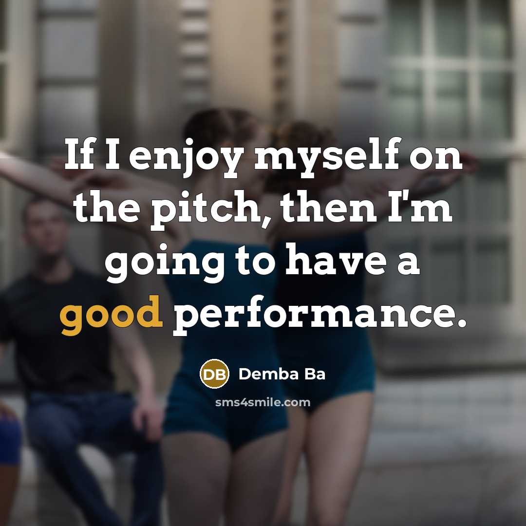 “If I enjoy myself on the pitch, then I'm going…” quote by Demba Ba