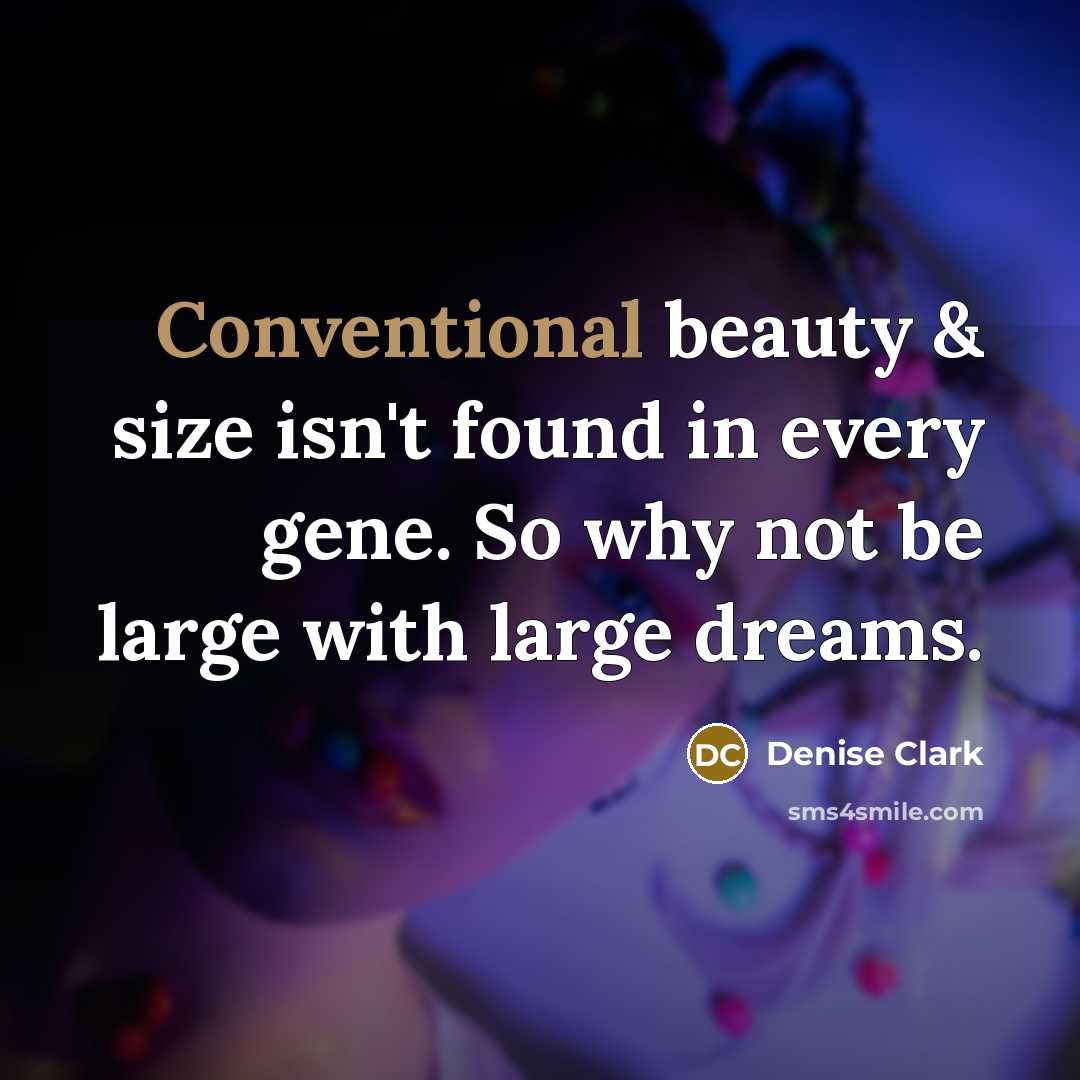 “Conventional beauty & size isn't found in every gene. So…” quote by Denise Clark