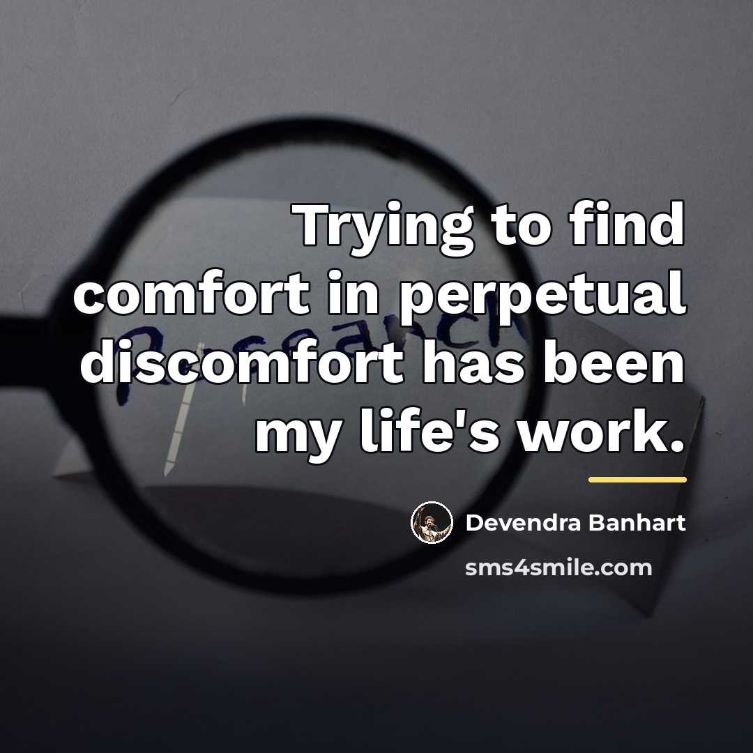 “Trying to find comfort in perpetual discomfort has been my…” quote by Devendra Banhart