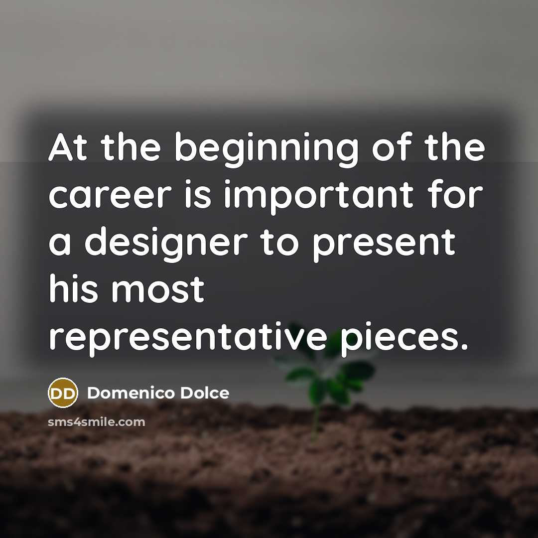 “At the beginning of the career is important for a…” quote by Domenico Dolce