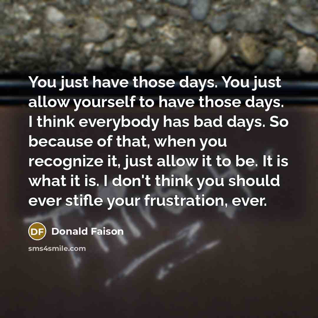 “You just have those days. You just allow yourself to…” quote by Donald Faison