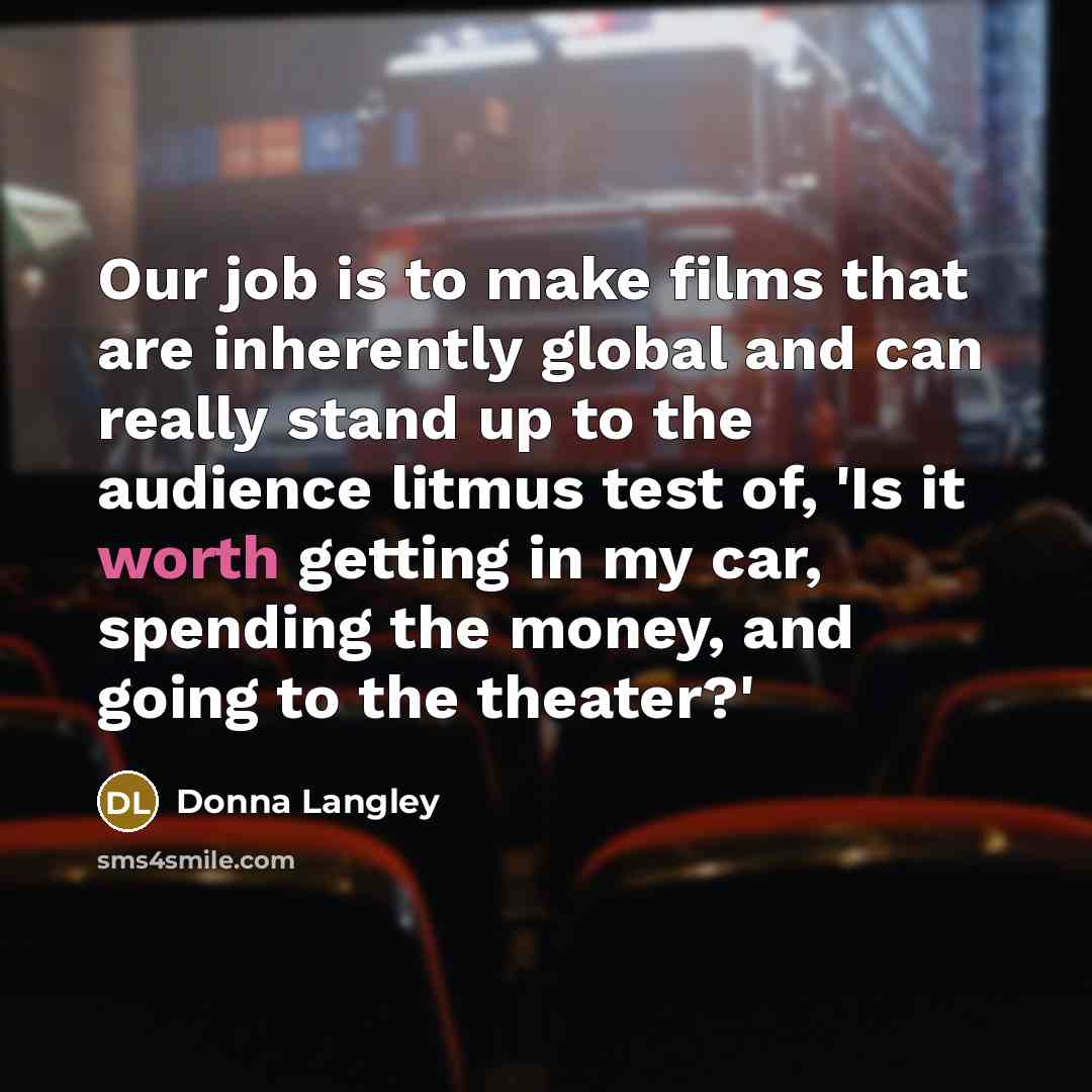 “Our job is to make films that are inherently global…” quote by Donna Langley