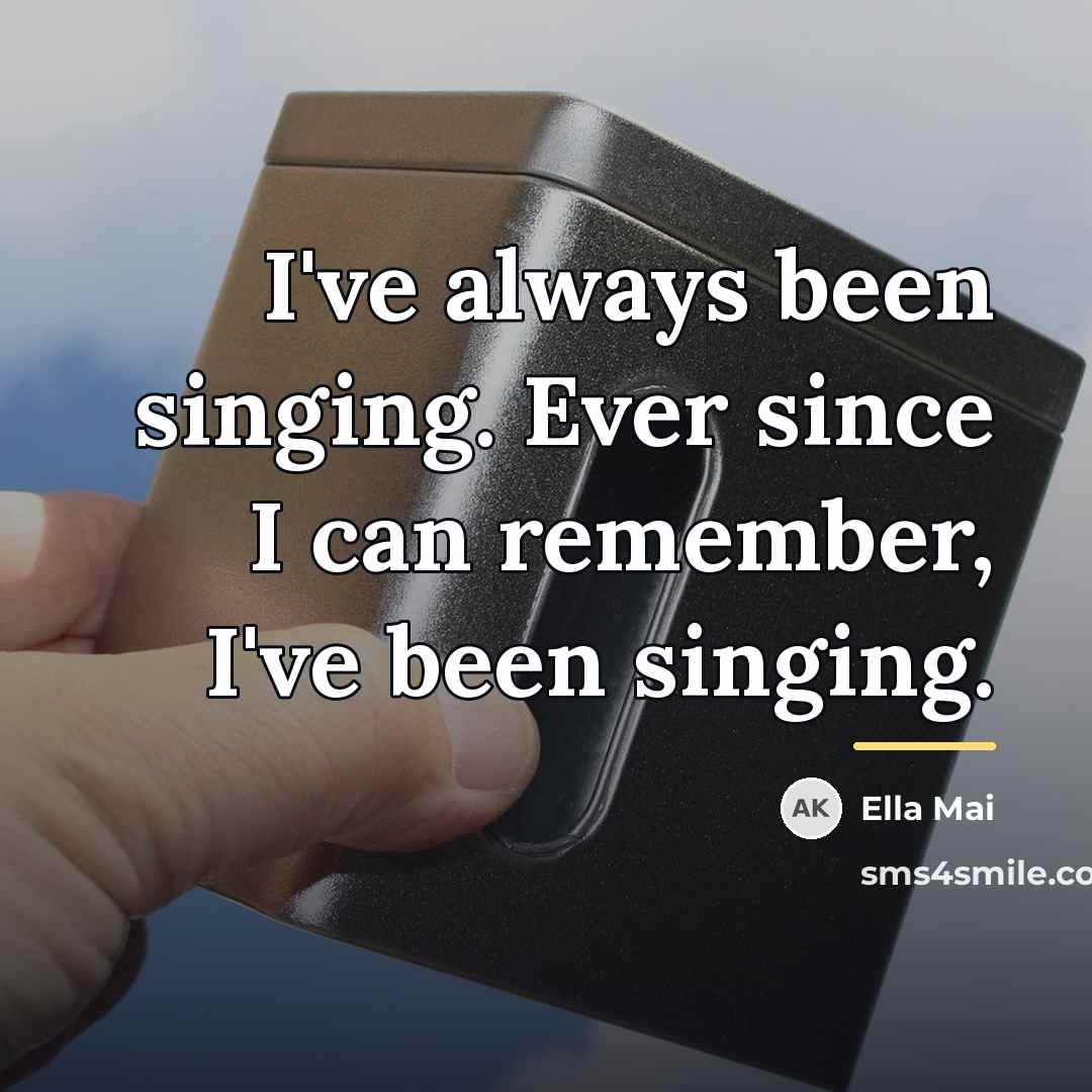 “I've always been singing. Ever since I can remember, I've…” quote by Ella Mai