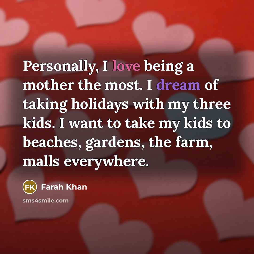 “Personally, I love being a mother the most. I dream…” quote by Farah Khan