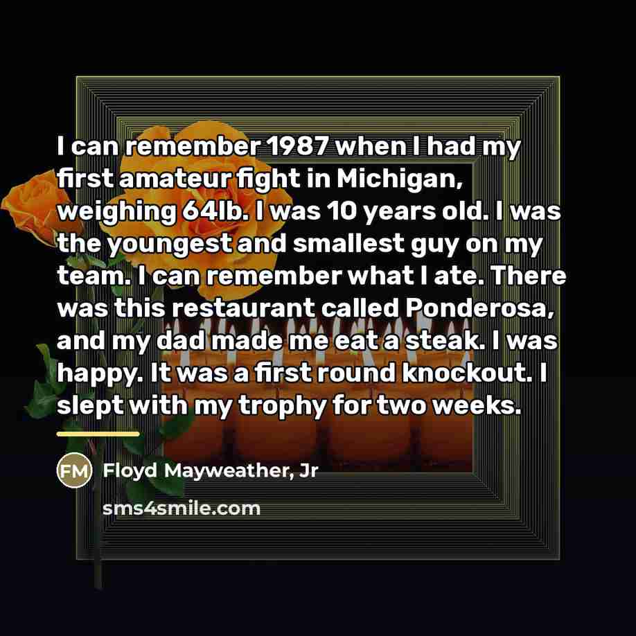 “I can remember 1987 when I had my first amateur…” quote by Floyd Mayweather, Jr