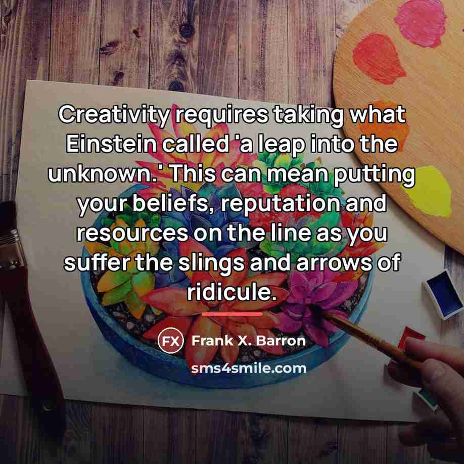 “Creativity requires taking what Einstein called 'a leap into the…” quote by Frank X. Barron