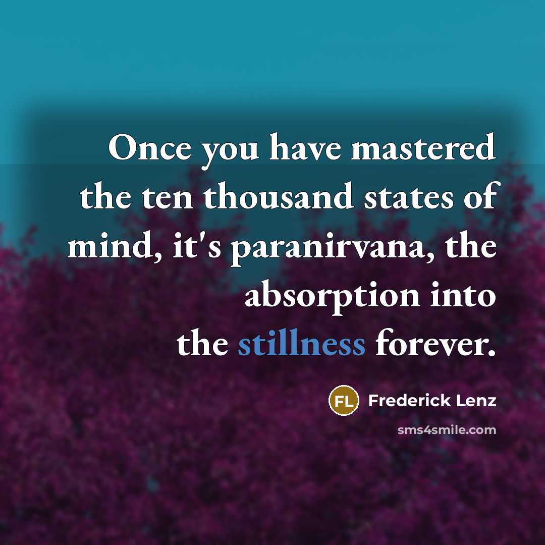 “Once you have mastered the ten thousand states of mind,…” quote by Frederick Lenz