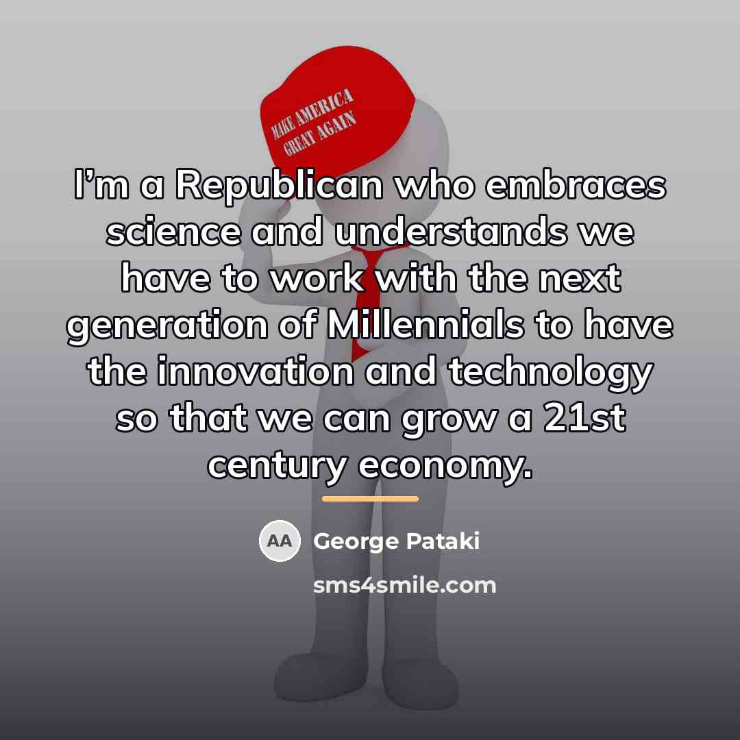 “I’m a Republican who embraces science and understands we have…” quote by George Pataki