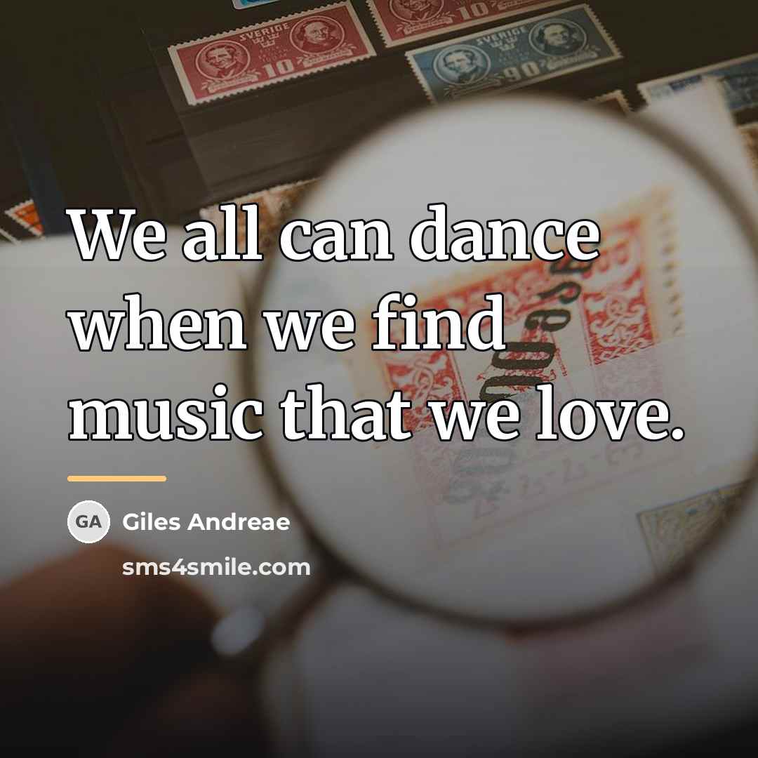 “We all can dance when we find music that we…” quote by Giles Andreae