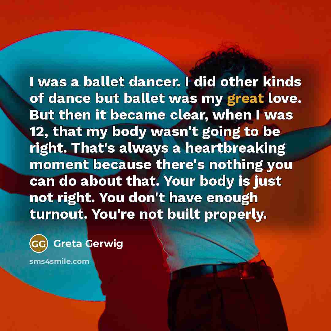 “I was a ballet dancer. I did other kinds of…” quote by Greta Gerwig