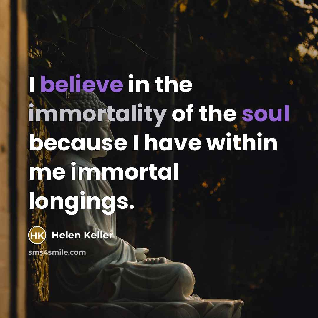 “I believe in the immortality of the soul because I…” quote by Helen Keller