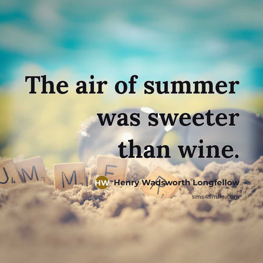 “The air of summer was sweeter than wine.…” quote by Henry Wadsworth Longfellow