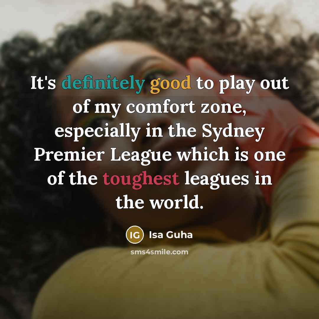 “It's definitely good to play out of my comfort zone,…” quote by Isa Guha