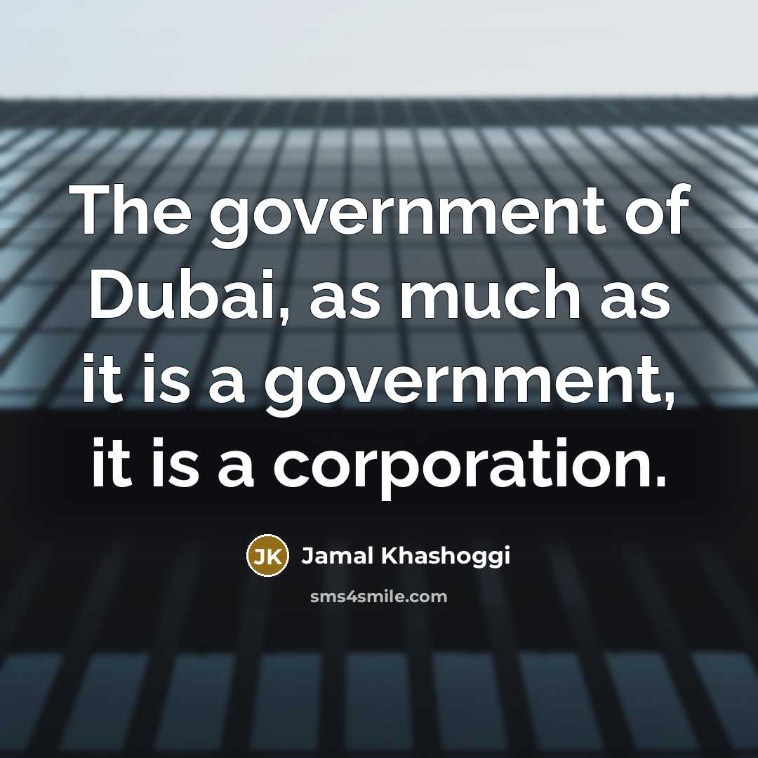 “The government of Dubai, as much as it is a…” quote by Jamal Khashoggi