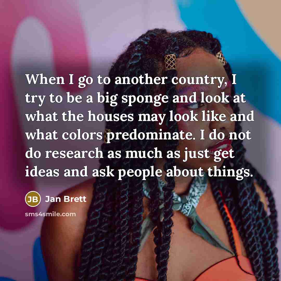 “When I go to another country, I try to be…” quote by Jan Brett