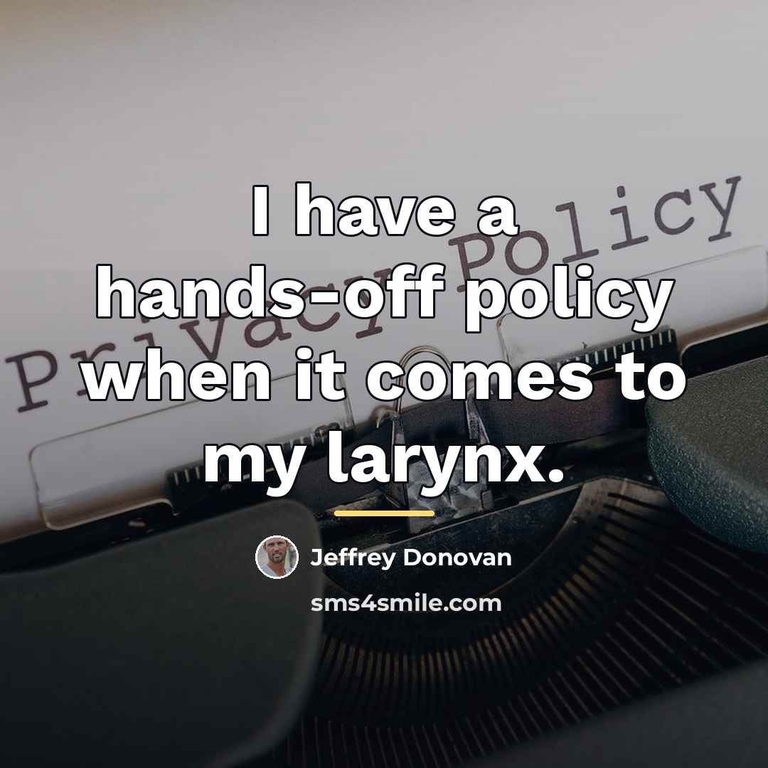 “I have a hands-off policy when it comes to my…” quote by Jeffrey Donovan