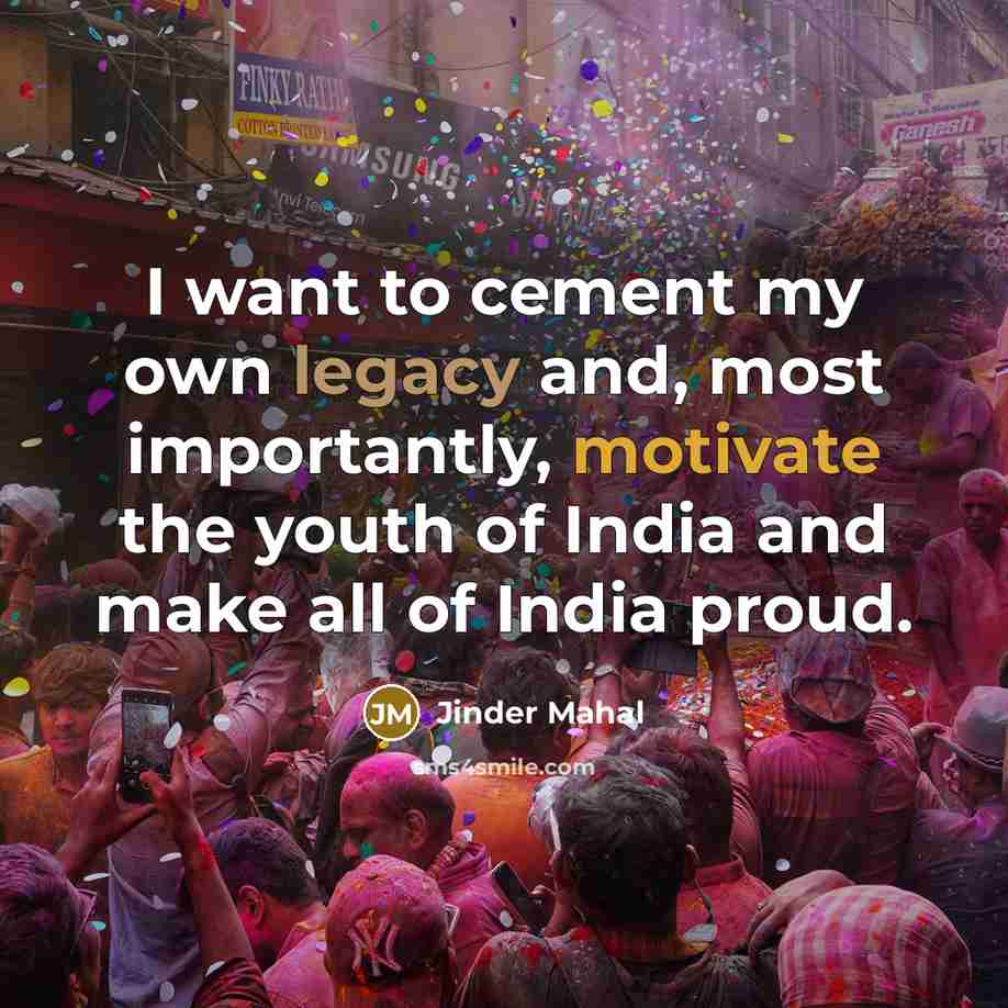 “I want to cement my own legacy and, most importantly,…” quote by Jinder Mahal