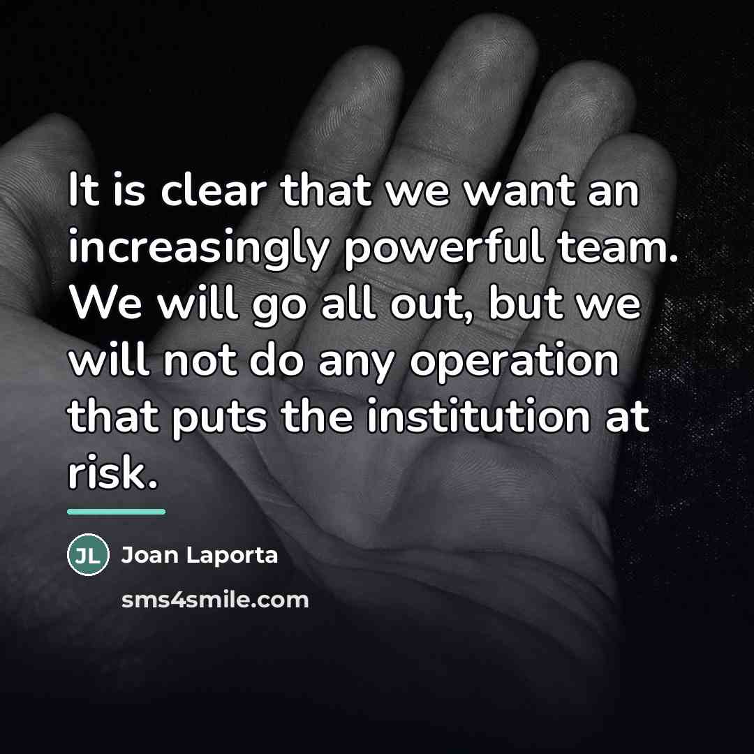 “It is clear that we want an increasingly powerful team.…” quote by Joan Laporta