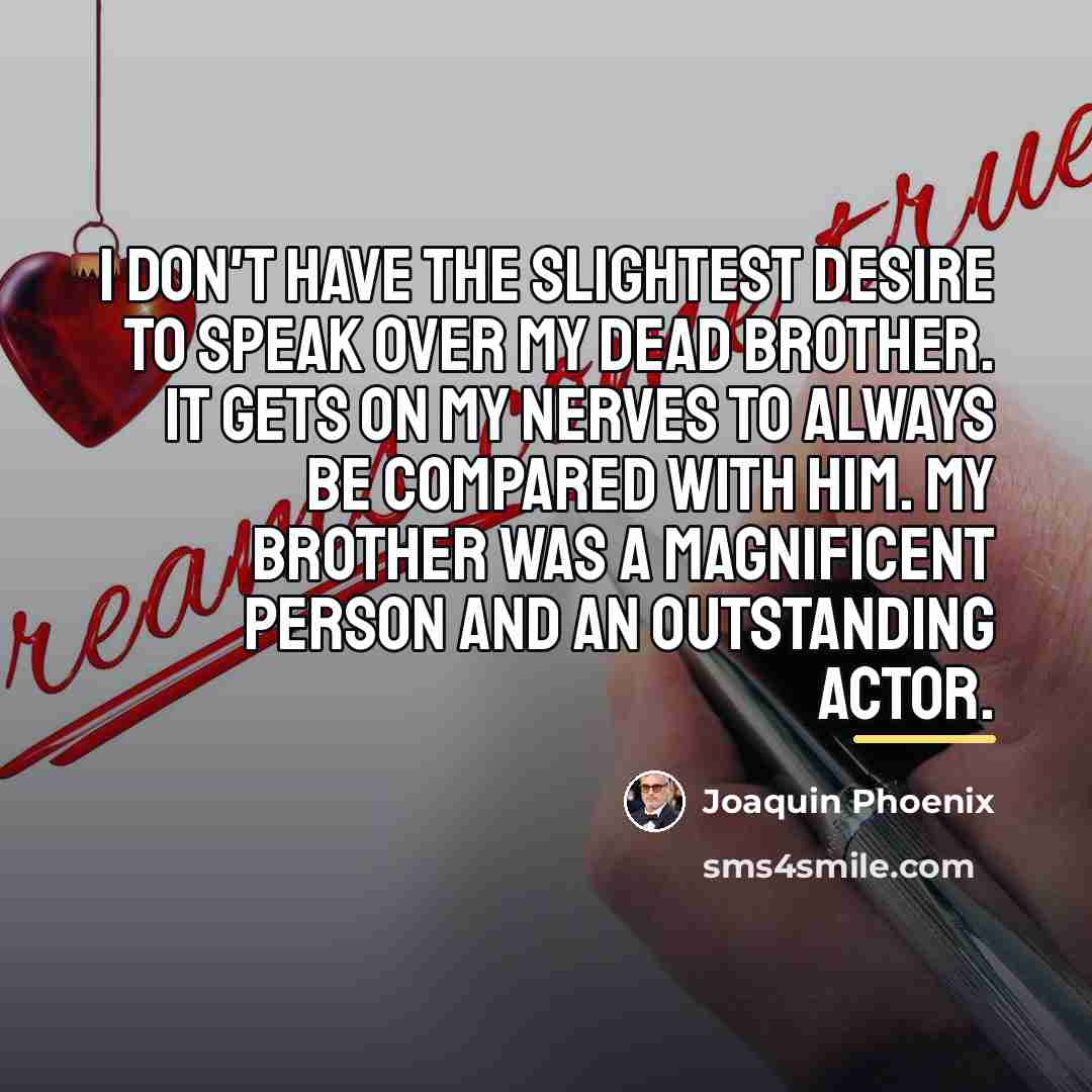 “I don't have the slightest desire to speak over my…” quote by Joaquin Phoenix