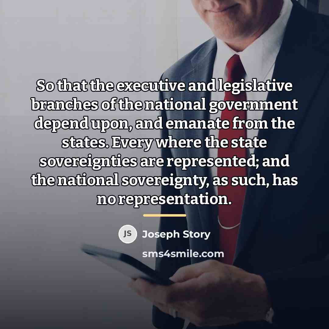 “So that the executive and legislative branches of the national…” quote by Joseph Story