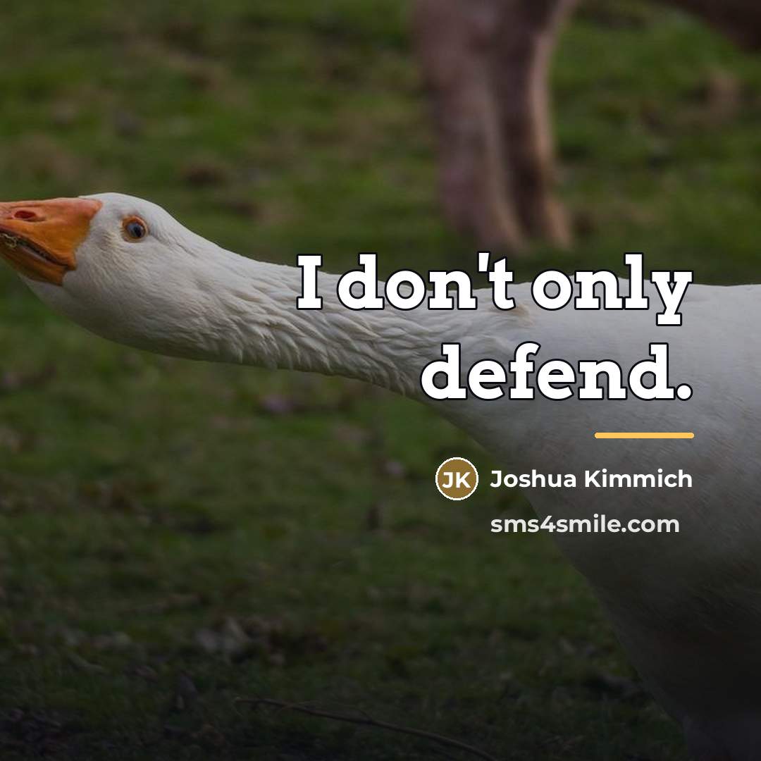 “I don't only defend.…” quote by Joshua Kimmich