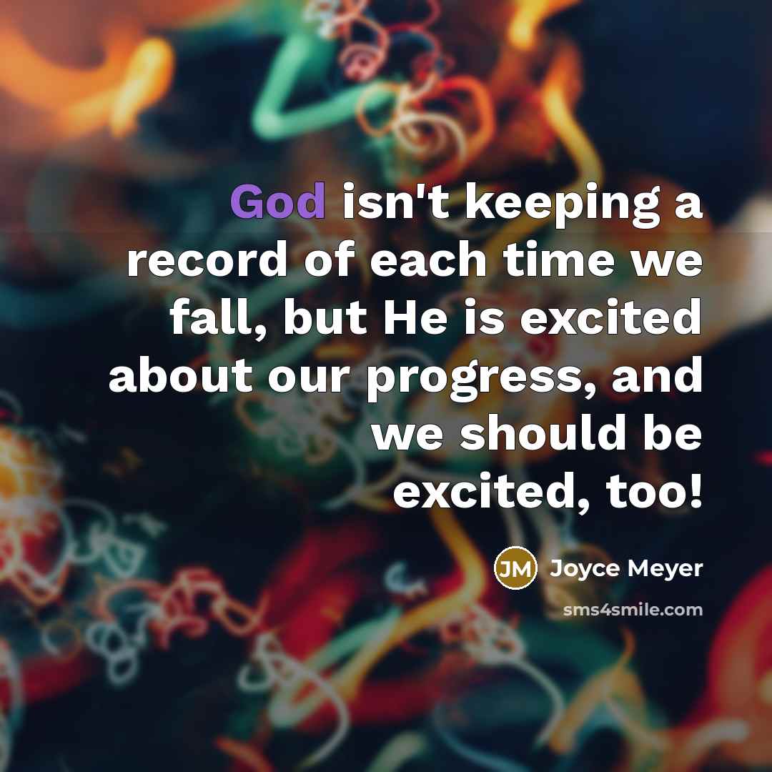 “God isn't keeping a record of each time we fall,…” quote by Joyce Meyer