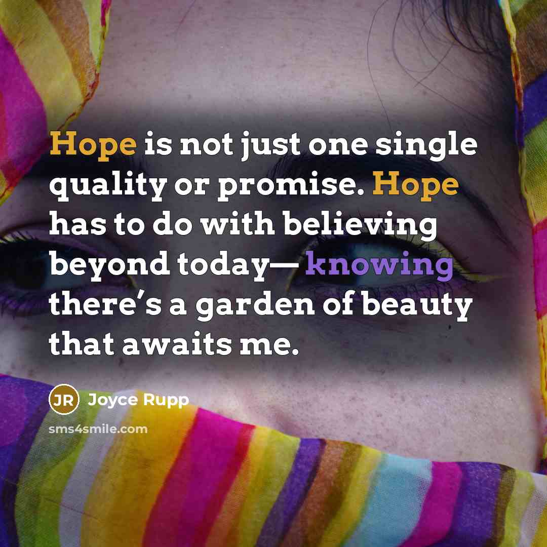 “Hope is not just one single quality or promise. Hope…” quote by Joyce Rupp