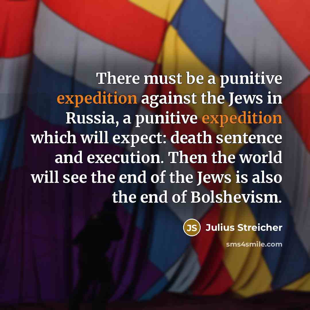 “There must be a punitive expedition against the Jews in…” quote by Julius Streicher