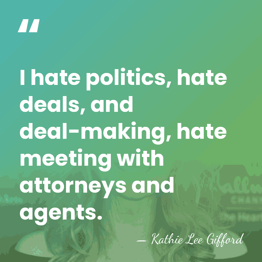 I hate politics, hate deals, and deal-making, hate meeting with attorneys and&hellip; - Kathie Lee Gifford