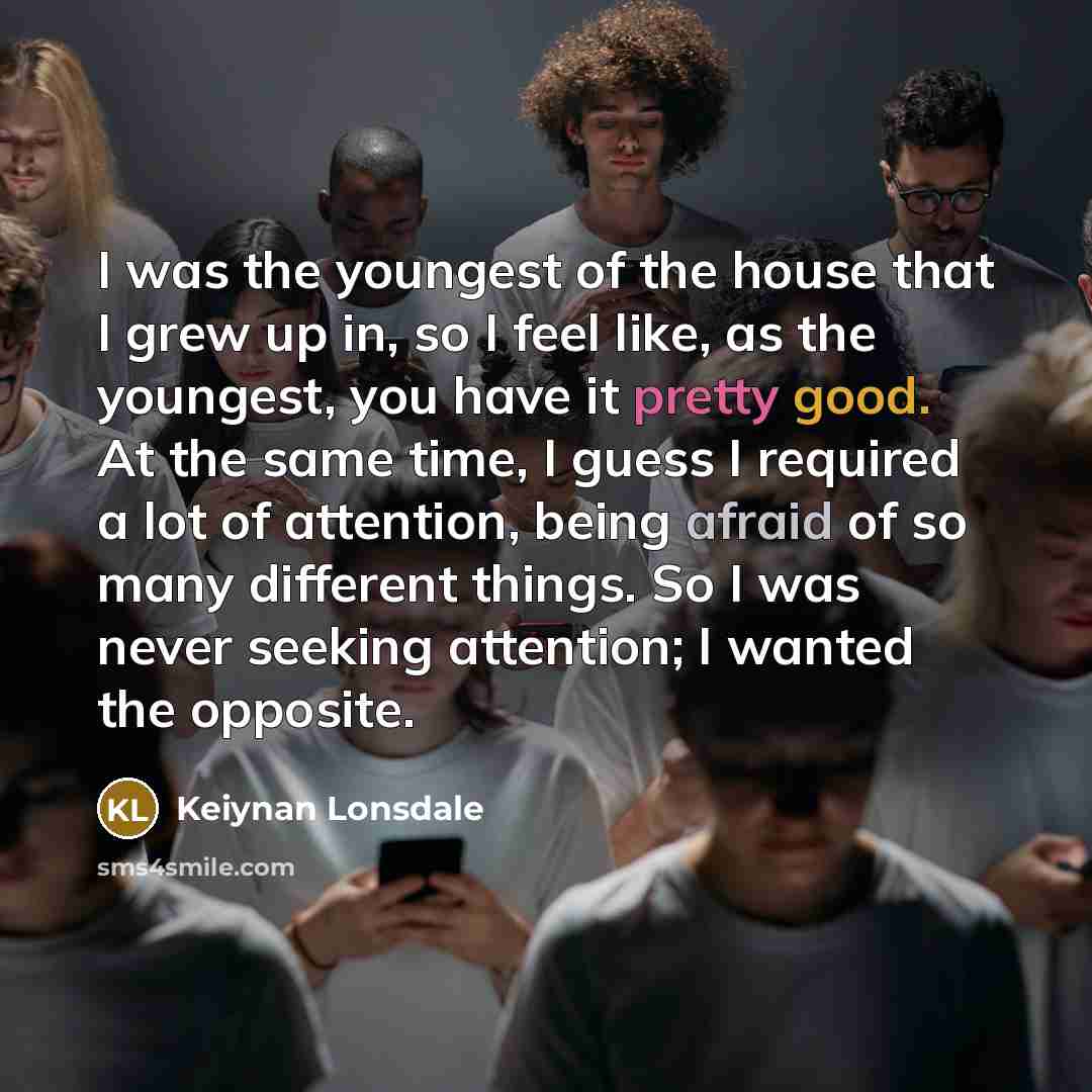 “I was the youngest of the house that I grew…” quote by Keiynan Lonsdale