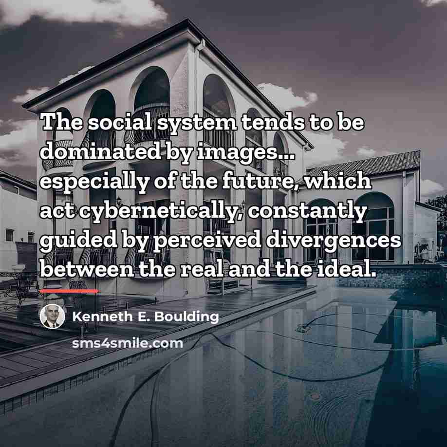 “The social system tends to be dominated by images... especially…” quote by Kenneth E. Boulding