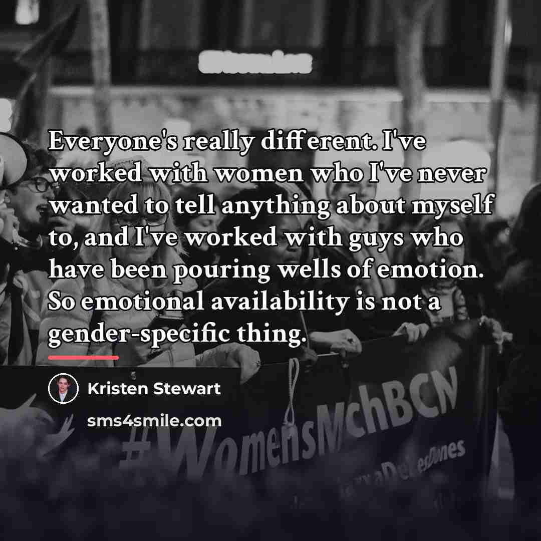 “Everyone's really different. I've worked with women who I've never…” quote by Kristen Stewart