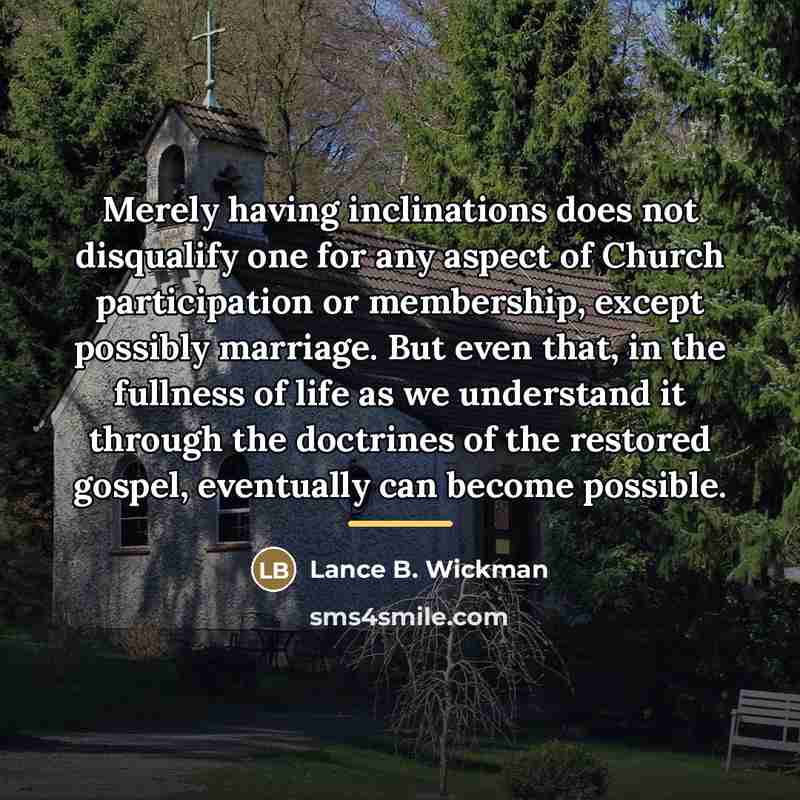 “Merely having inclinations does not disqualify one for any aspect…” quote by Lance B. Wickman