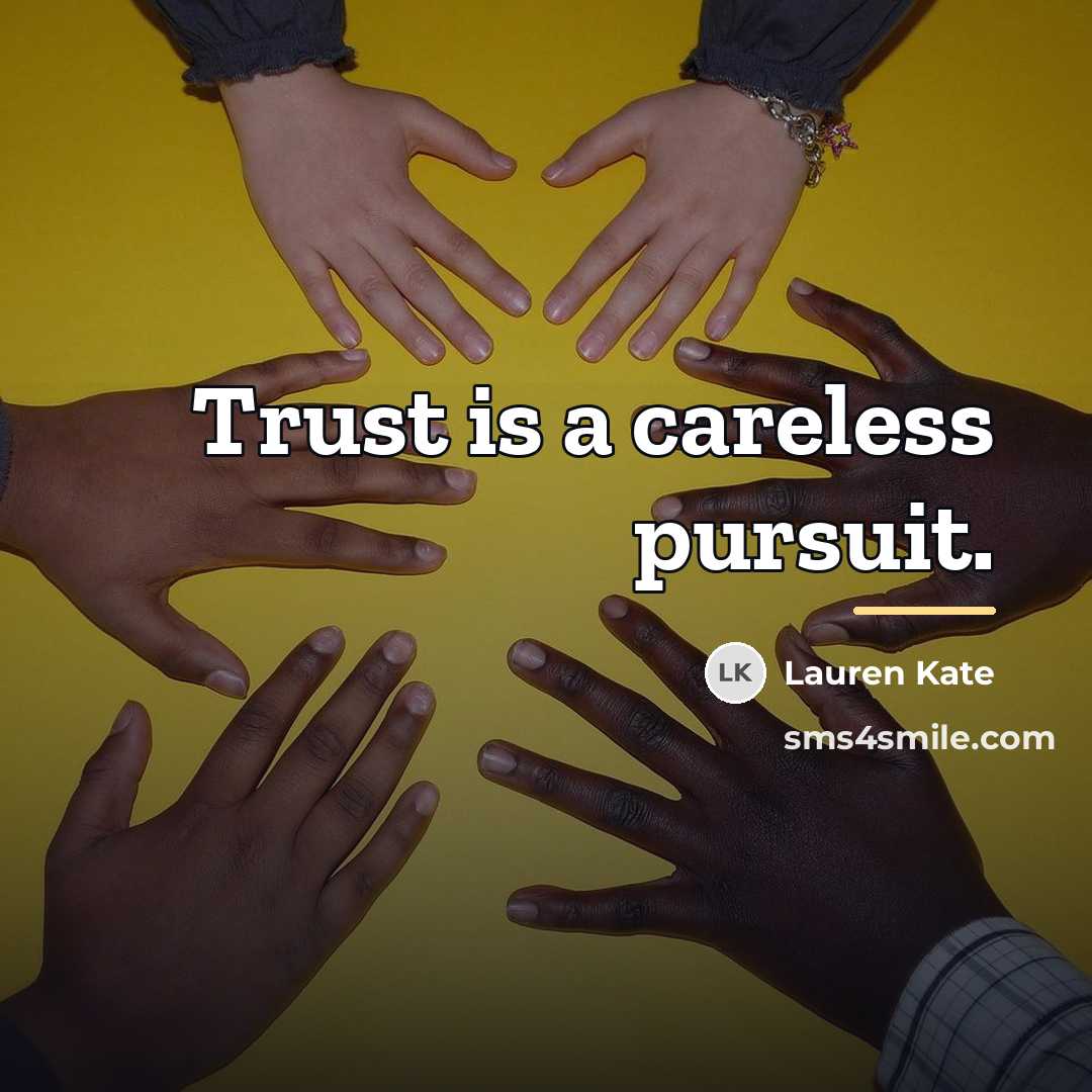 “Trust is a careless pursuit.…” quote by Lauren Kate