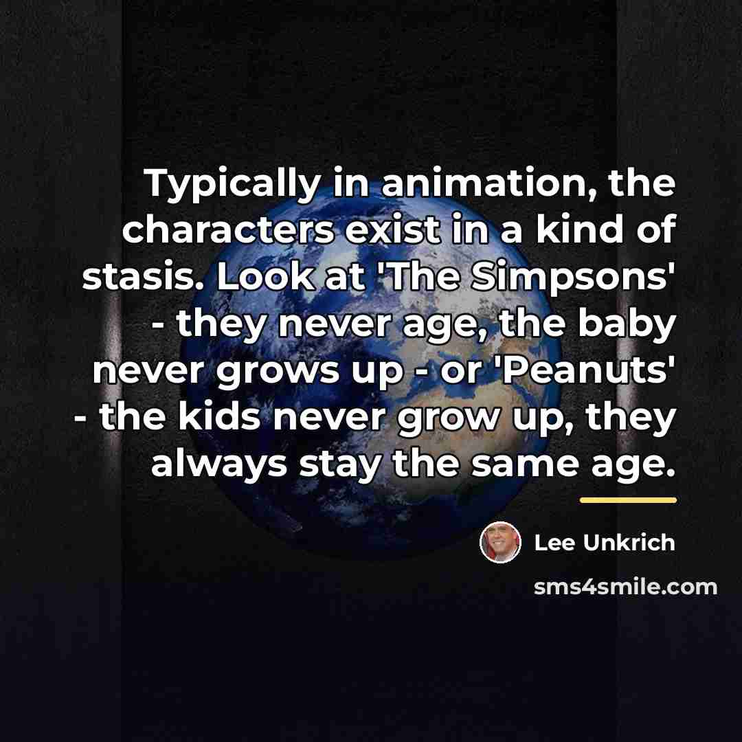 “Typically in animation, the characters exist in a kind of…” quote by Lee Unkrich