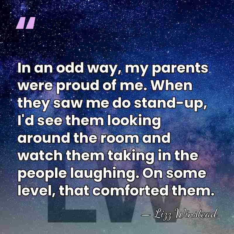 In an odd way, my parents were proud of me. When they&hellip; - Lizz Winstead