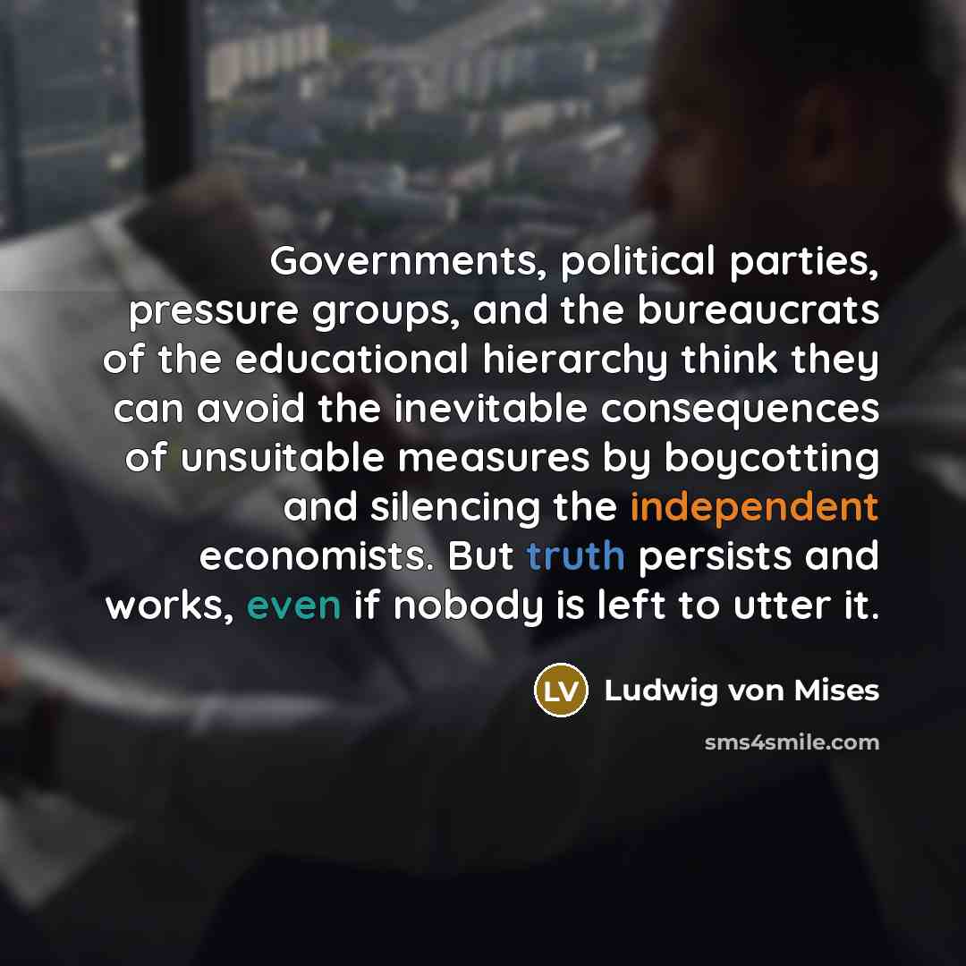 “Governments, political parties, pressure groups, and the bureaucrats of the…” quote by Ludwig von Mises