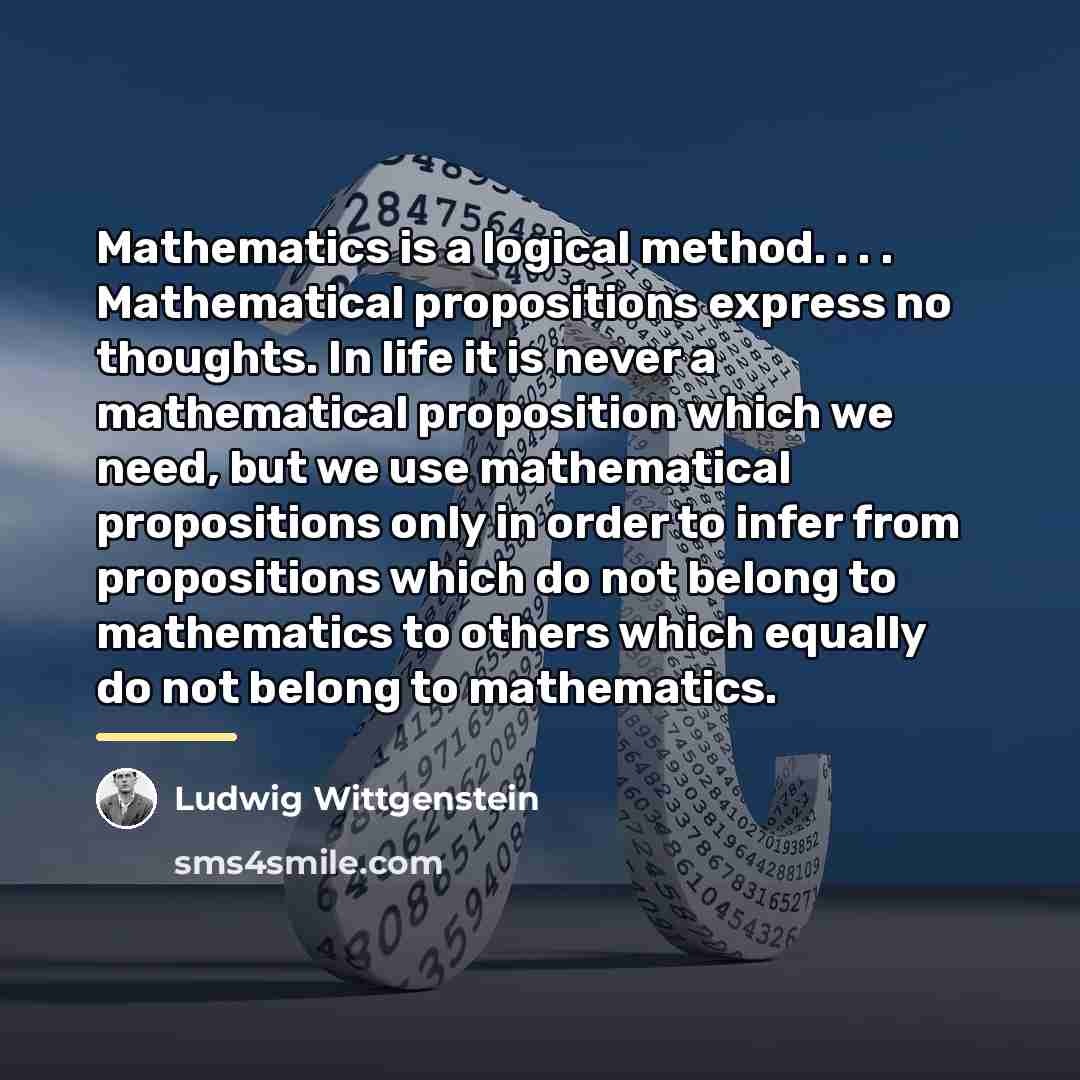 “Mathematics is a logical method. . . . Mathematical propositions…” quote by Ludwig Wittgenstein