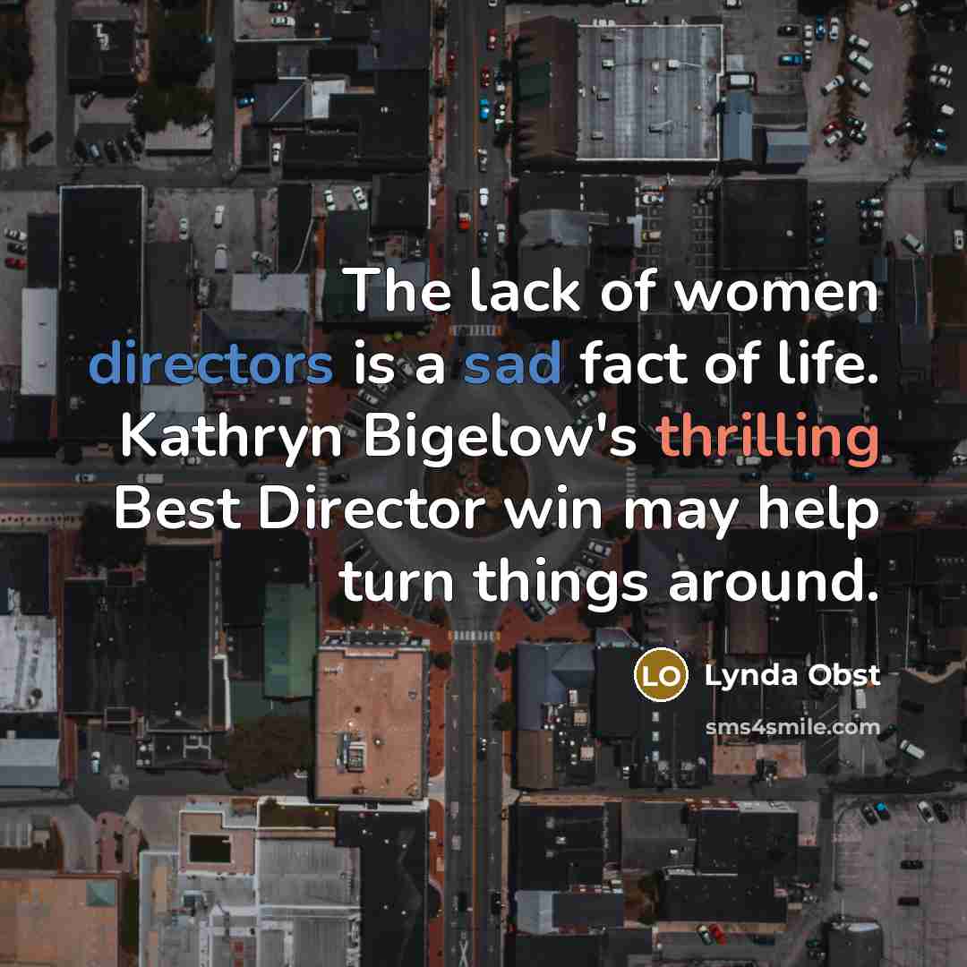“The lack of women directors is a sad fact of…” quote by Lynda Obst