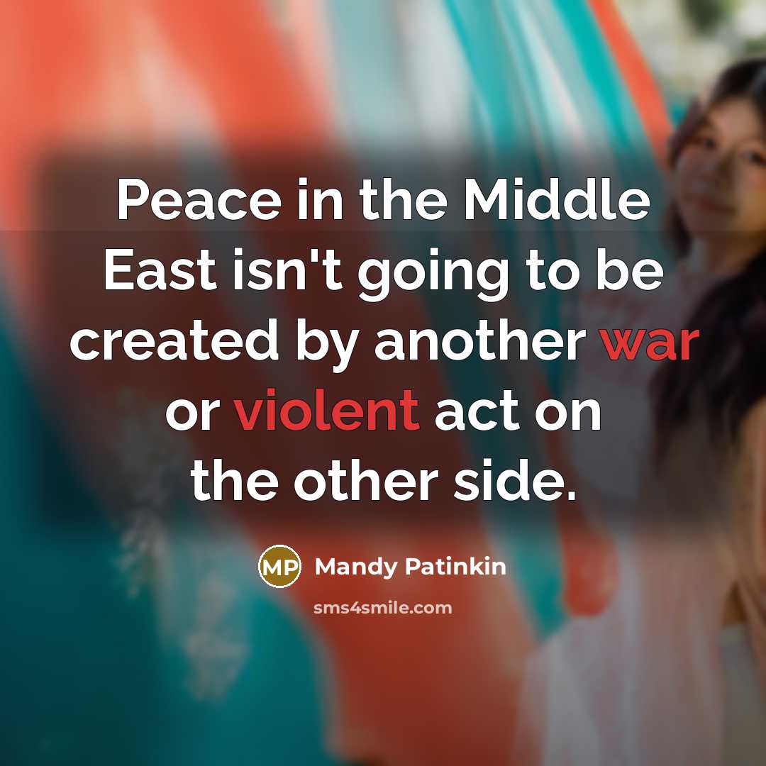 “Peace in the Middle East isn't going to be created…” quote by Mandy Patinkin