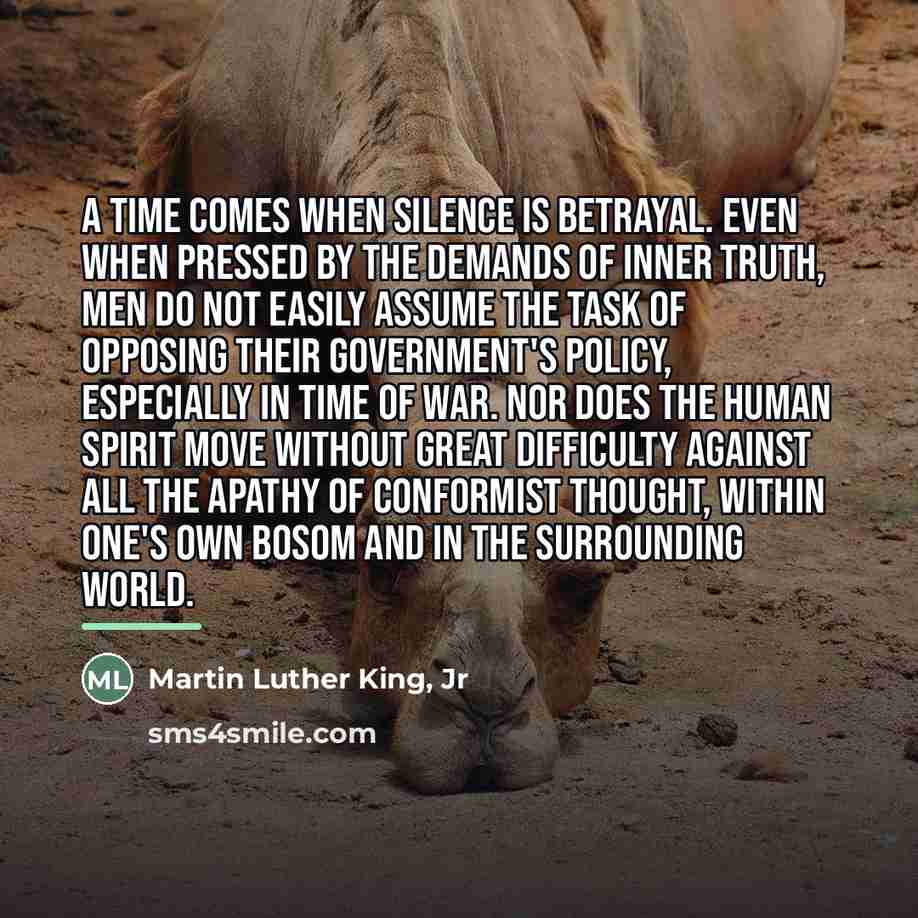 “A time comes when silence is betrayal. Even when pressed…” quote by Martin Luther King, Jr