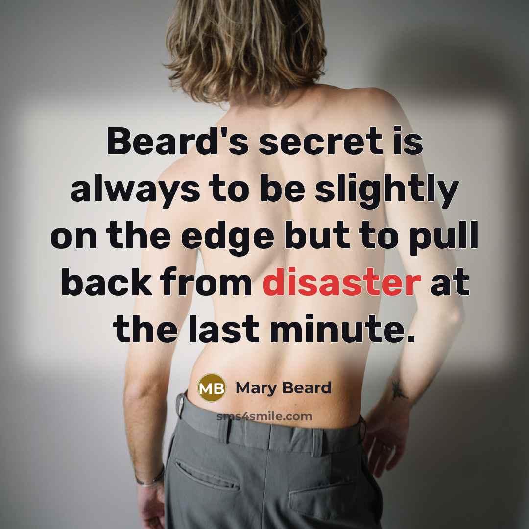 “Beard's secret is always to be slightly on the edge…” quote by Mary Beard