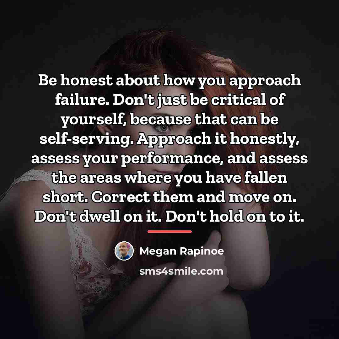 “Be honest about how you approach failure. Don't just be…” quote by Megan Rapinoe