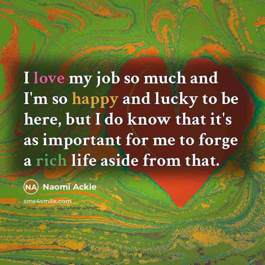 “I love my job so much and I'm so happy…” quote by Naomi Ackie
