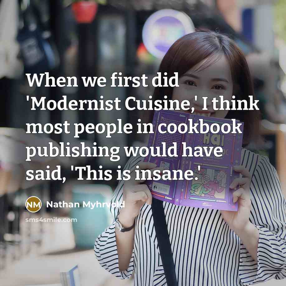 “When we first did 'Modernist Cuisine,' I think most people…” quote by Nathan Myhrvold