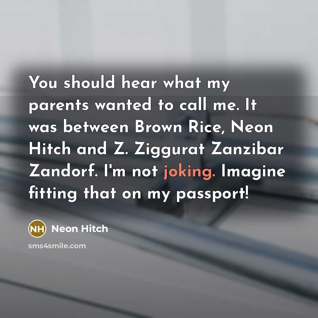 “You should hear what my parents wanted to call me.…” quote by Neon Hitch